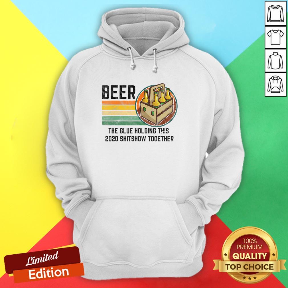 Beer Liquor The Glue Holding This 2020 Shitshow Together Vintage Retro Shirt - Image 5