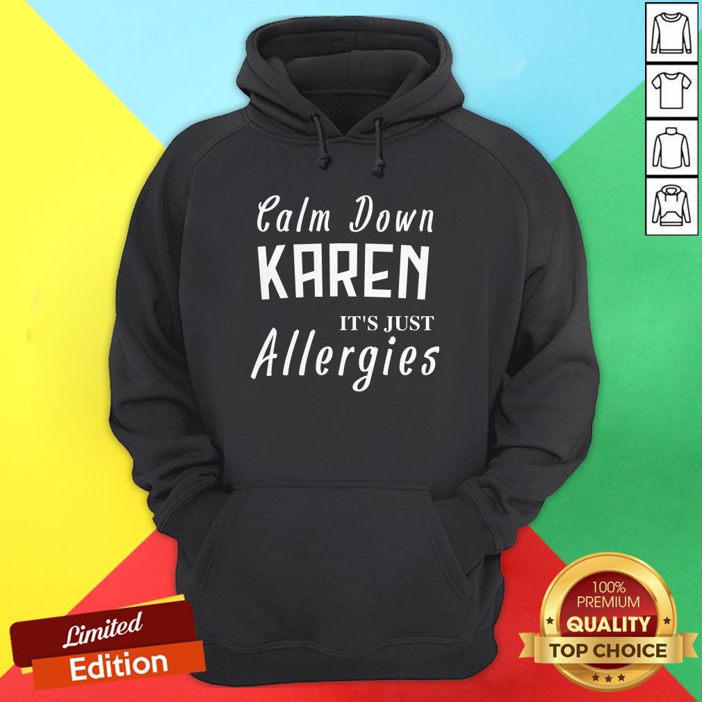 Calm Down Karen Its Just Allergies 2020 Hoodie