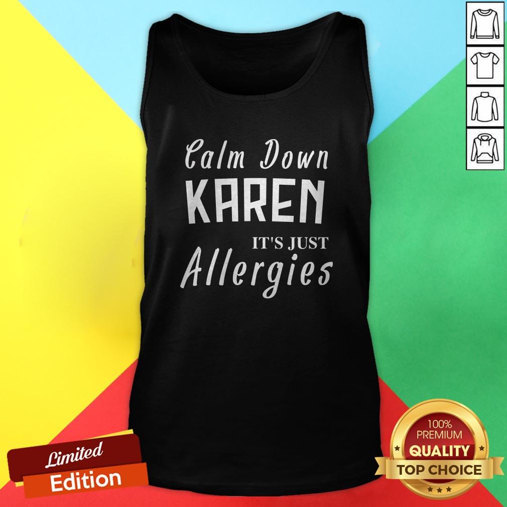 Calm Down Karen Its Just Allergies 2020 Tank Top