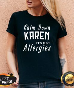 Calm Down Karen Its Just Allergies 2020 V-neck