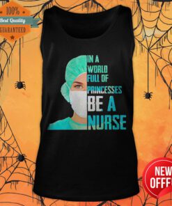 Cute In A World Princesses Be A Nurse Tank Top