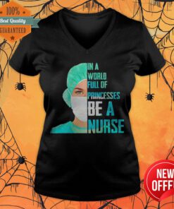 Cute In A World Princesses Be A Nurse V-neck