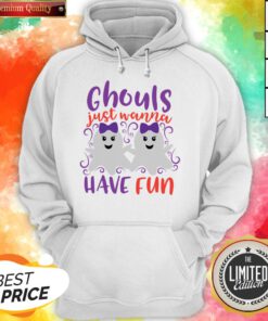 Ghoul Just Wanna Have Fun Halloween Day Hoodie