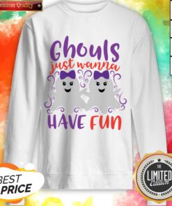 Ghoul Just Wanna Have Fun Halloween Day Sweatshirt