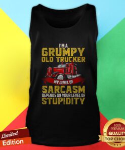 I’m A Grumpy Old Trucker My Level Of Sarcasm Depends On Your Level Of Stupidity Tank Top