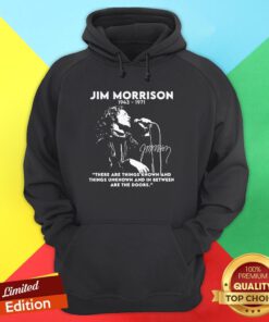 Jim Morrison 1943 1971 There Are Things Known And Things Unknown Signature Hoodie