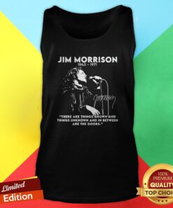 Jim Morrison 1943 1971 There Are Things Known And Things Unknown Signature Tank Top