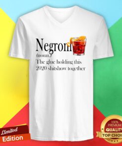 Negroni The Glue Holding This 2020 Shitshow Together V-neck