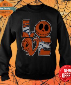 Nice Denver Broncos Jack Skellington And Sally Love Sweatshirt