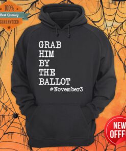 Nice Grab Him By The Ballot November 3 Hoodie