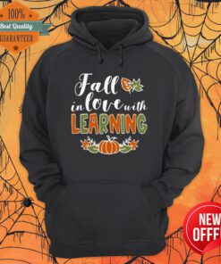 Nice Teach Fall In Love With Learning Pumpkin Hoodie