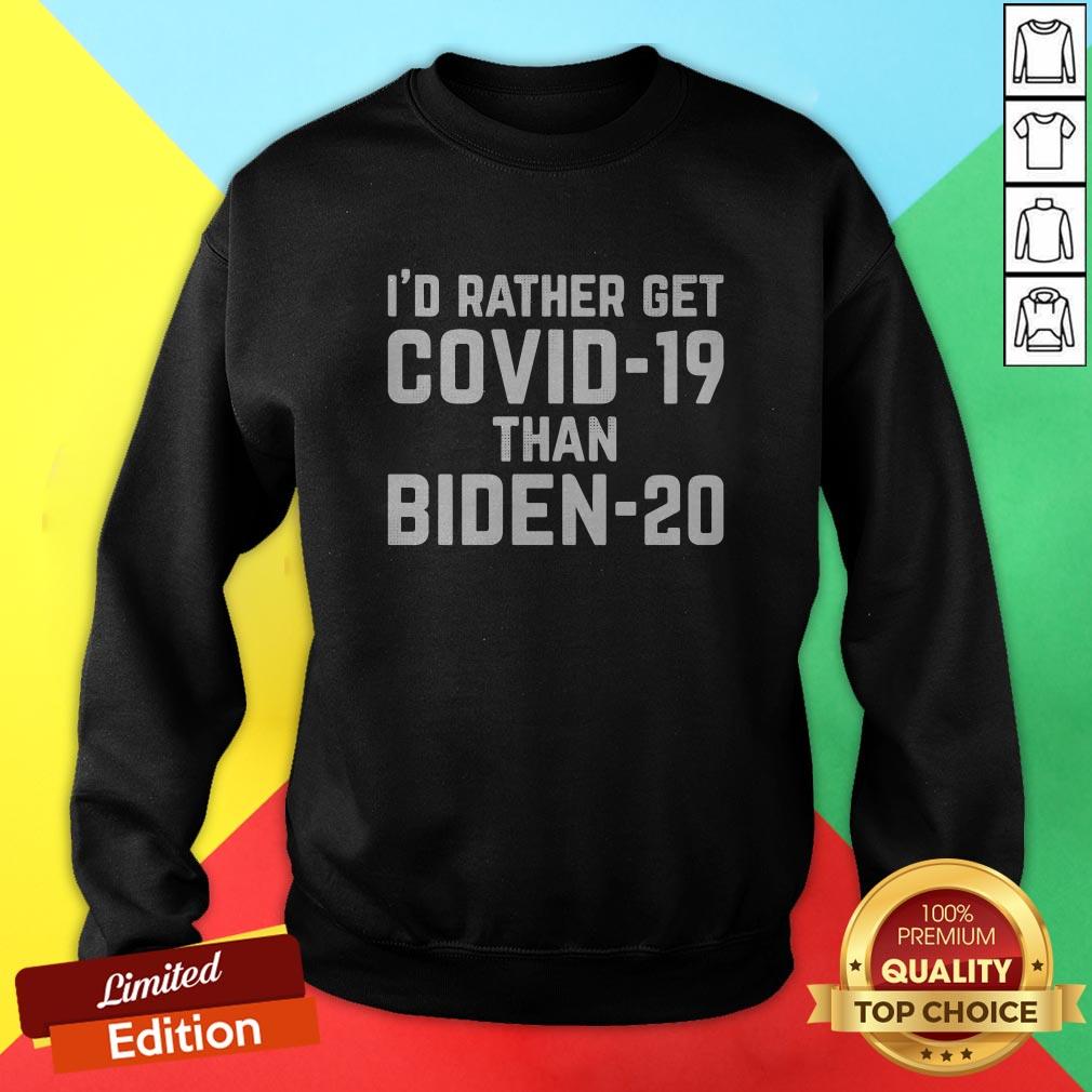 Original I'd Rather Get Covid-19 Than Biden-20 Shirt - Image 4