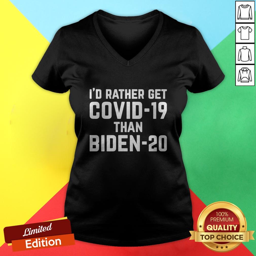 Original I'd Rather Get Covid-19 Than Biden-20 Shirt - Image 2