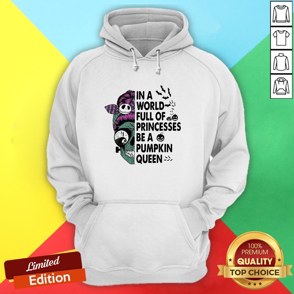 Skull In A World Full Of Princesses Be A Pumpkin Queen Halloween Hoodie
