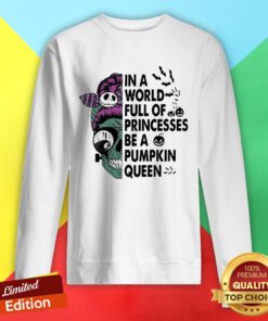 Skull In A World Full Of Princesses Be A Pumpkin Queen Halloween Sweatshirt
