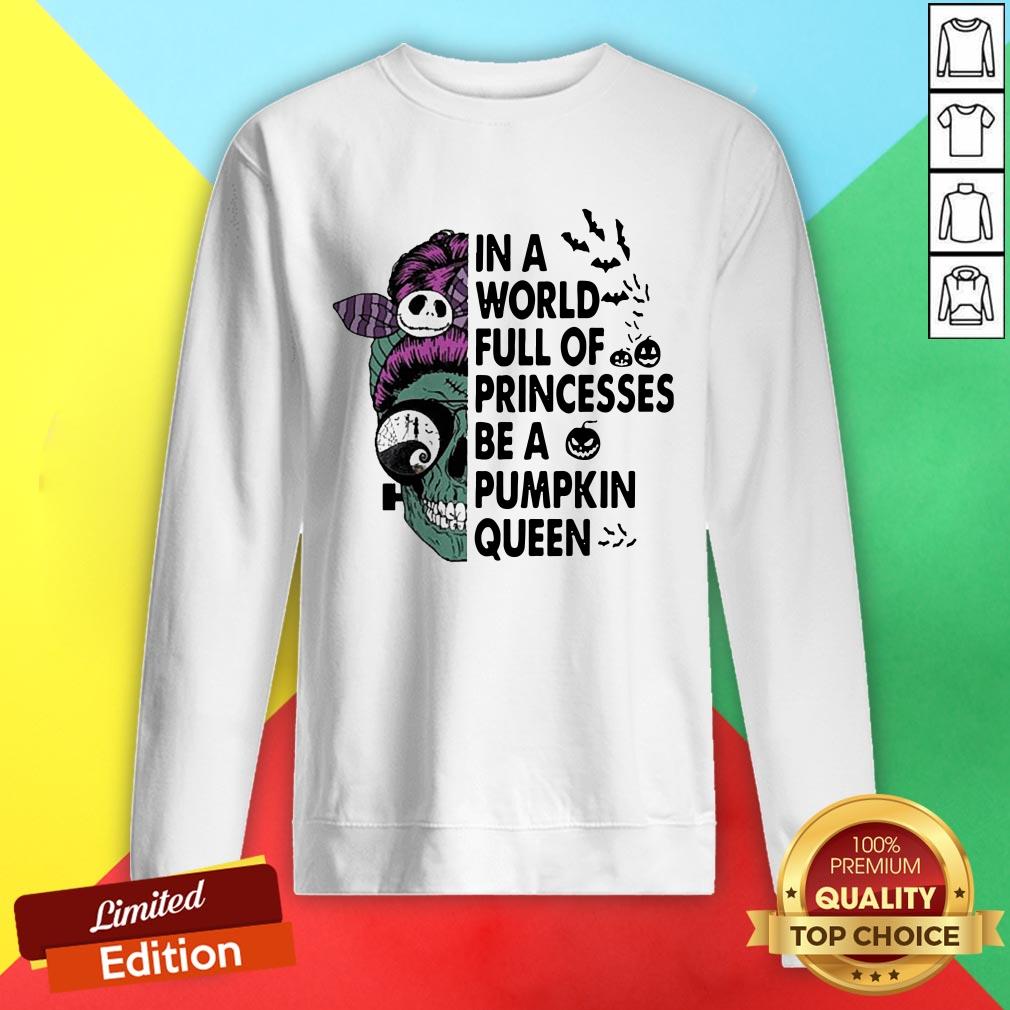 Skull In A World Full Of Princesses Be A Pumpkin Queen Halloween Sweatshirt