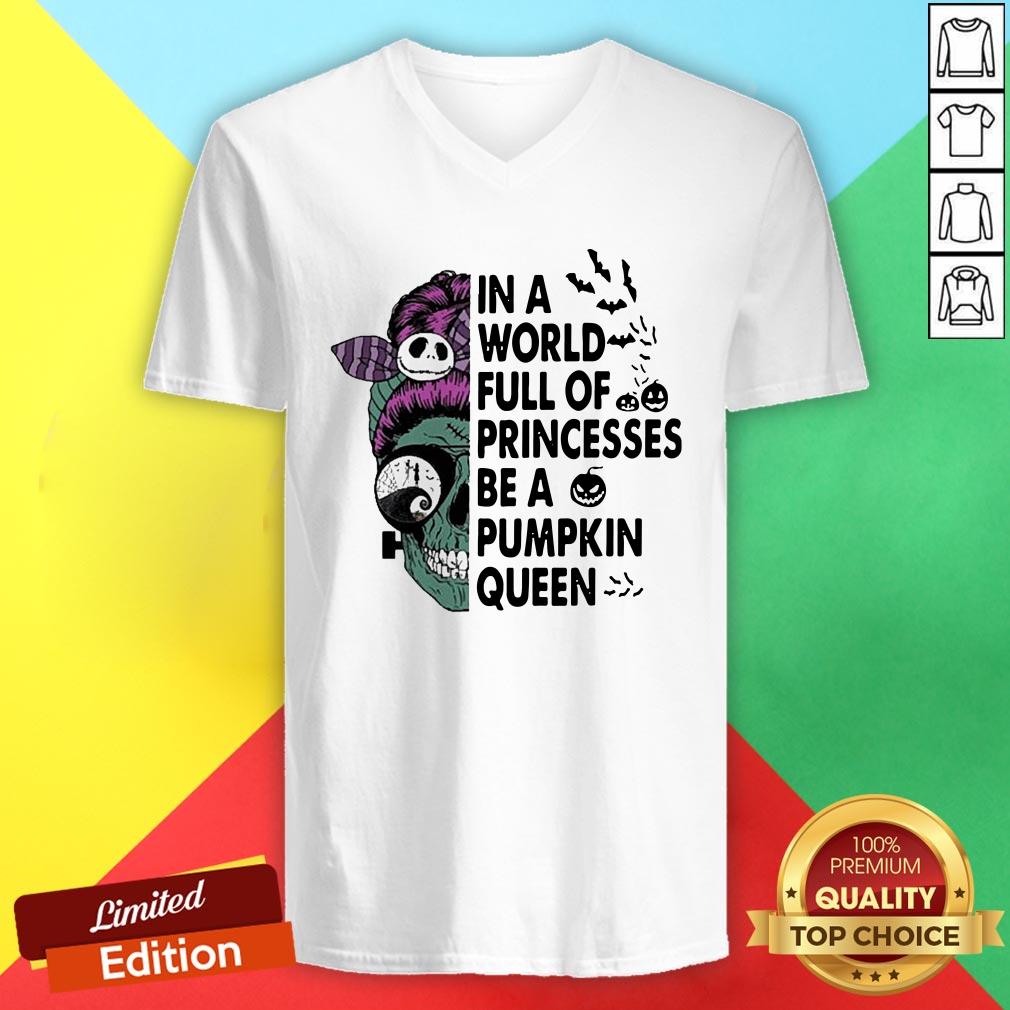 Skull In A World Full Of Princesses Be A Pumpkin Queen Halloween V-neck