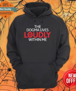 The Dogma Lives Loudly Within Me Catholic Conservative Eucharist Hoodie