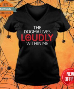 The Dogma Lives Loudly Within Me Catholic Conservative Eucharist V-neck