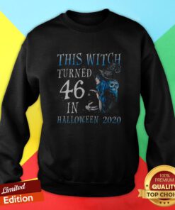 This Witch Turn 46 In Halloween 2020 Halloween Costume Sweatshirt