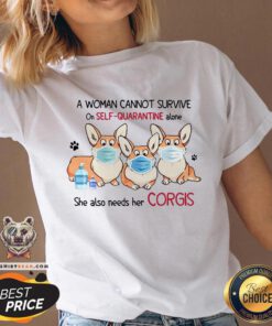 A Woman Cannot Survive On Self Quarantine Alone She Also Needs Her Corgis V-neck - Design By Teeshirtbear.com