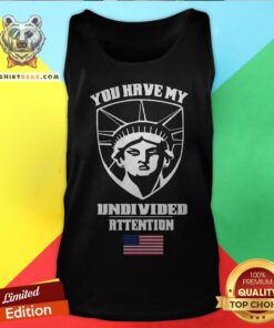 Angry Statue Of Liberty You Have My Undivided Attention Tank Top - Design By Teeshirtbear.com