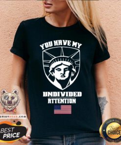 Angry Statue Of Liberty You Have My Undivided Attention V-neck - Design By Teeshirtbear.com