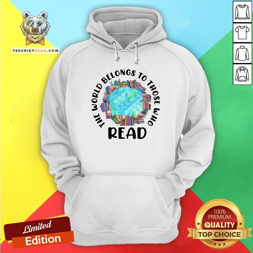 Awesome The World Belongs To Those Who Read Hoodie - Design By Teeshirtbear.com Awesome The World Belongs To Those Who Read Hoodie - Design By Teeshirtbear.com