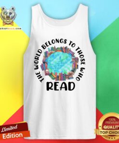 Awesome The World Belongs To Those Who Read Tank Top - Design By Teeshirtbear.com