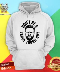 Cute Peter Moylan Don't Be A Terry Tough Guy Hoodie - Design By Teeshirtbear.com