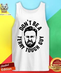 Cute Peter Moylan Don't Be A Terry Tough Guy Tank Top - Design By Teeshirtbear.com