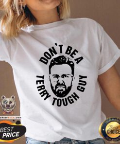 Cute Peter Moylan Don't Be A Terry Tough Guy V-neck - Design By Teeshirtbear.com