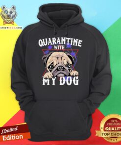 Cute Pug Quarantine With My Dog Hoodie