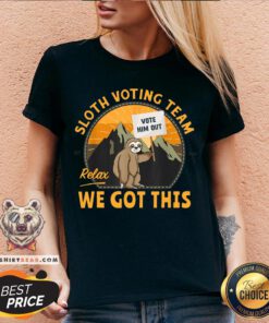 Cute Sloth Voting Team Relax We’ve Got This V-neck - Design By Teeshirtbear.com