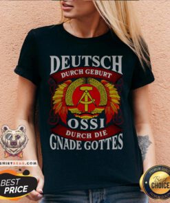 Deutsch Durch Geburt Ossi Durch Die Gnade Gottes V-neck - Design By Teeshirtbear.com