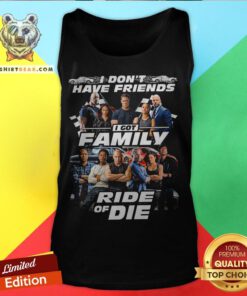 Fast And Furious I Don't Have Friends I Got Family Ride Of Die Tank Top - Design By Teeshirtbear.com