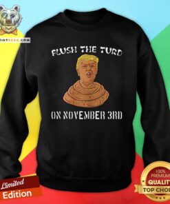 Flush The Turd On November 3rd Anti President Trump Poo 2020 Sweatshirt - Design By Teeshirtbear.com