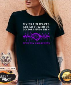 Good My Brain Waves Are So Powerful Doctors Study Them Epilepsy Awareness V-neck - Design By Teeshirtbear.com