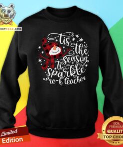 Good Tis The Season To Sparkle Pre K Teacher Sweatshirt - Design By Teeshirtbear.com