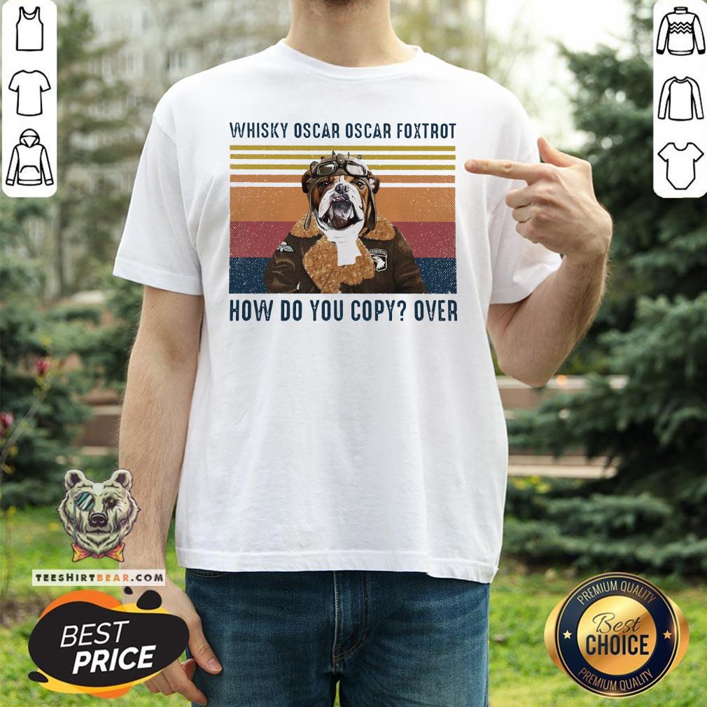 Good Whisky Oscar Oscar Foxtrot How Do You Copy Over Shirt - Design By Teeshirtbear.com