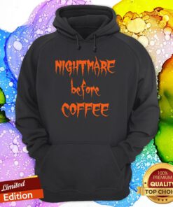 Halloween Day Nightmare Before Coffee Hoodie
