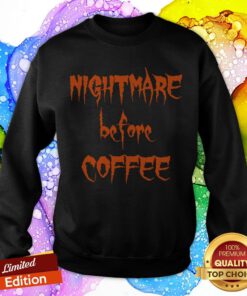Halloween Day Nightmare Before Coffee Sweatshirt