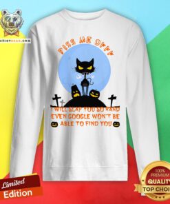 Happy Black Cat Piss Me Off I Will Slap You So Hard Even Google Won’t Be Able To Find You Halloween Sweatshirt - Design By Teeshirtbear.com