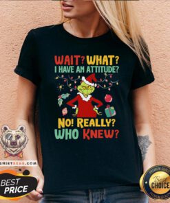 Happy Green Wait What I Have An Attitude No Really Who Knew Christmas V-neck - Design By Teeshirtbear.com