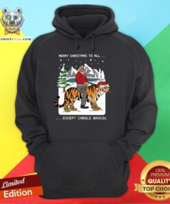 Happy Merry Christmas To All Except Carole Baskin Hoodie - Design By Teeshirtbear.com
