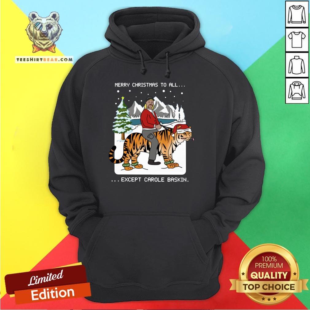 Happy Merry Christmas To All Except Carole Baskin Hoodie - Design By Teeshirtbear.com Happy Merry Christmas To All Except Carole Baskin Hoodie - Design By Teeshirtbear.com