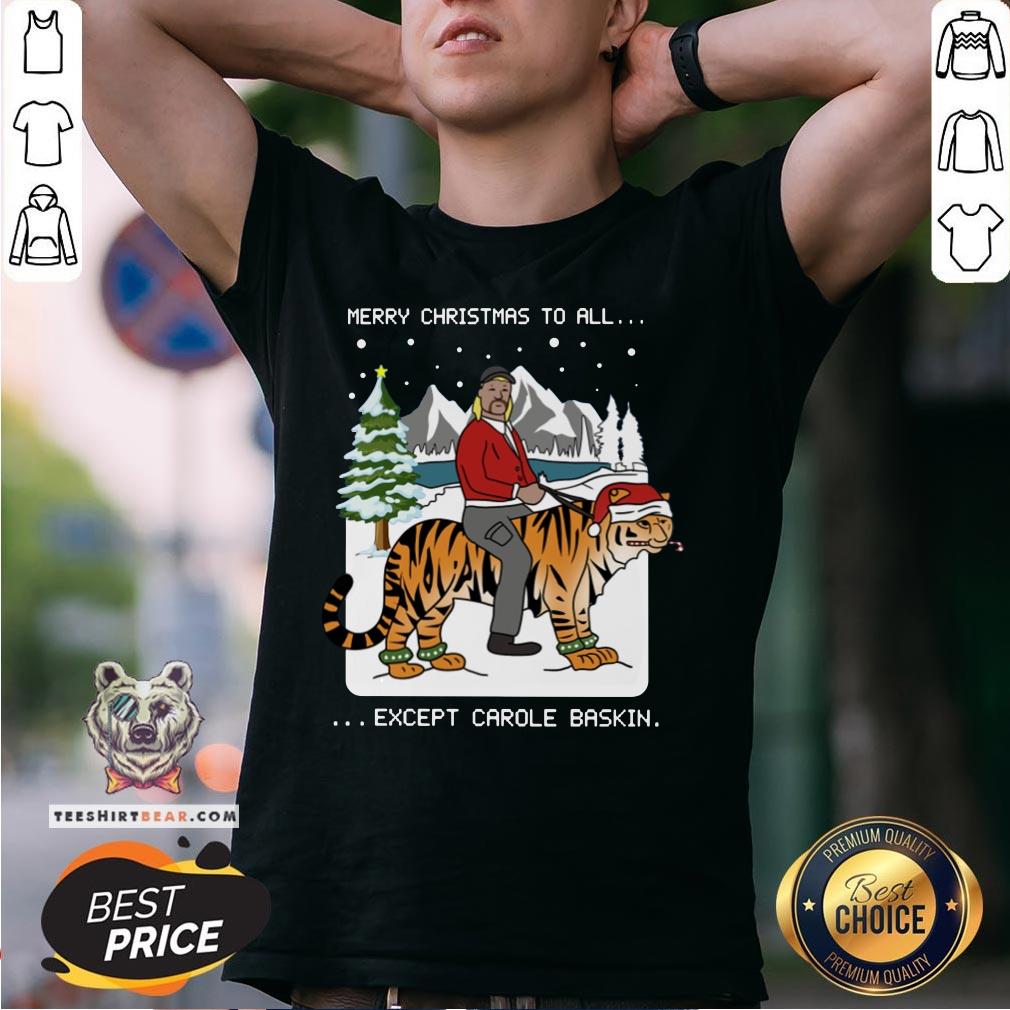 Happy Merry Christmas To All Except Carole Baskin Shirt - Design By Teeshirtbear.com