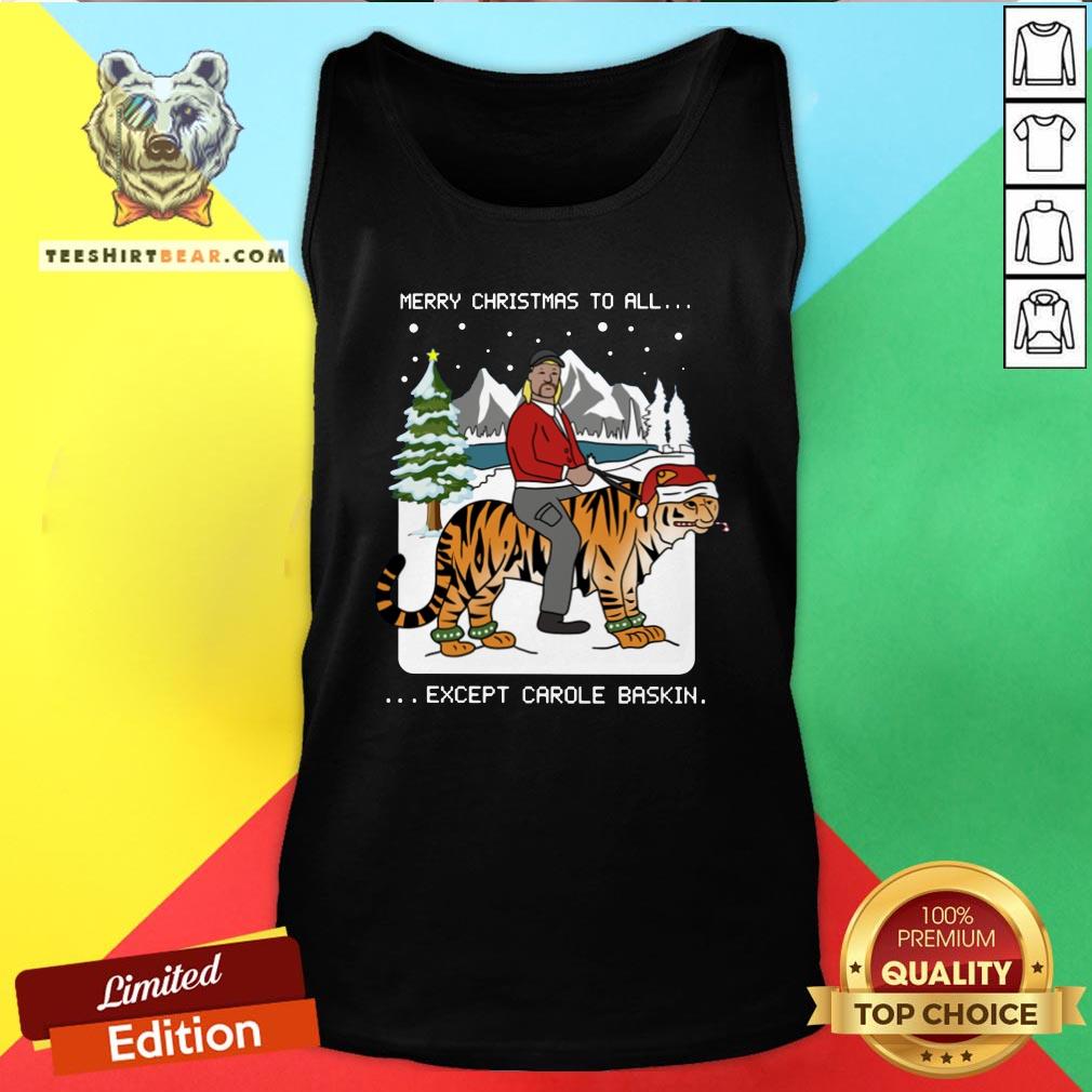 Happy Merry Christmas To All Except Carole Baskin Tank Top - Design By Teeshirtbear.com Happy Merry Christmas To All Except Carole Baskin Tank Top - Design By Teeshirtbear.com