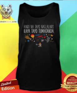 Hot Hindi Na Tayo Naglalaro Kaya Tayo Tumatanda Tank Top - Design By Teeshirtbear.com