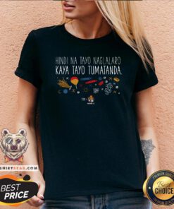 Hot Hindi Na Tayo Naglalaro Kaya Tayo Tumatanda V-neck - Design By Teeshirtbear.com